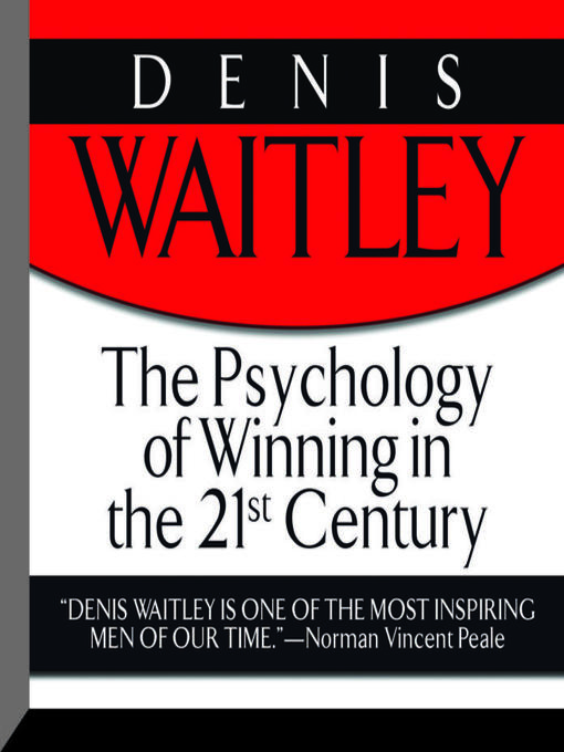Title details for The Psychology of Winning in the 21st Century by Denis Waitley - Available
